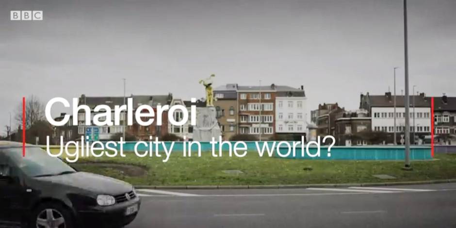 Charleroi est-elle toujours la "ville la plus moche" du monde? La BBC - Les Villes Les Plus Moche Du Monde